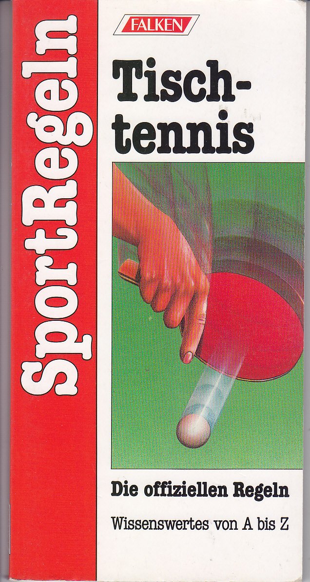Tischtennis. Die offiziellen Regeln. Wissenswertes von A bis Z Learning & Reference