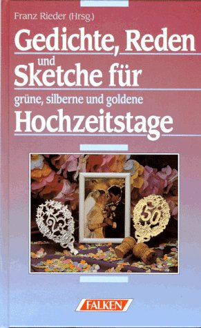 Gedichte, Reden und Sketche für grüne, silberne und goldene Hochzeitstage. Books