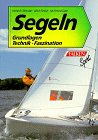 Segeln. Grundlagen - Technik - Faszination. Leisure & Fun