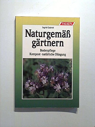 Naturgemäß gärtnern. Bodenpflege. Kompost, natürliche Düngung. Leisure, Home & Garden
