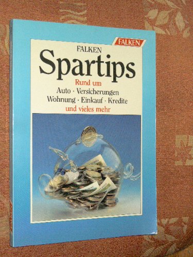 Falken Spartips. Rund um Auto, Versicherungen, Wohnung, Einkauf, Kredite und vieles mehr Books