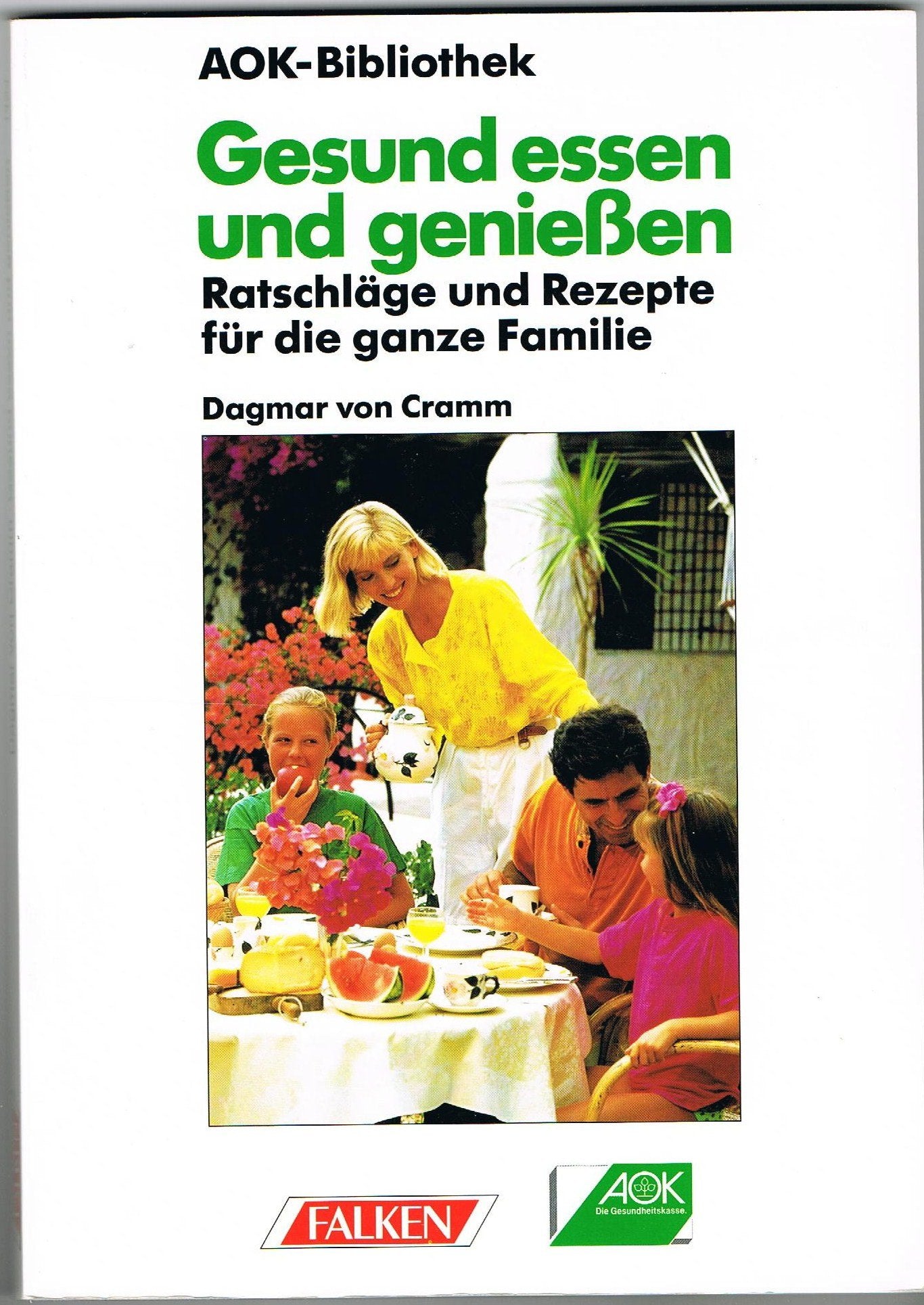 Gesund essen und geniessen. Ratschläge und Rezepte für die ganze Familie Health, Nutrition & Fitness