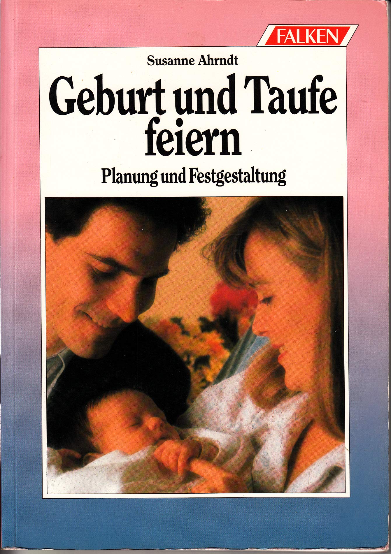 Geburt und Taufe feiern. Planung und Festgestaltung. Books