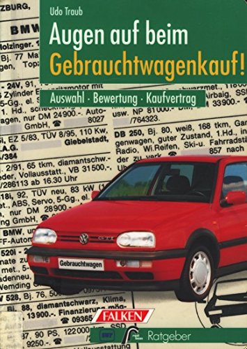 Augen auf beim Gebrauchtwagenkauf. Auswahl, Bewertung, Kaufvertrag. Law
