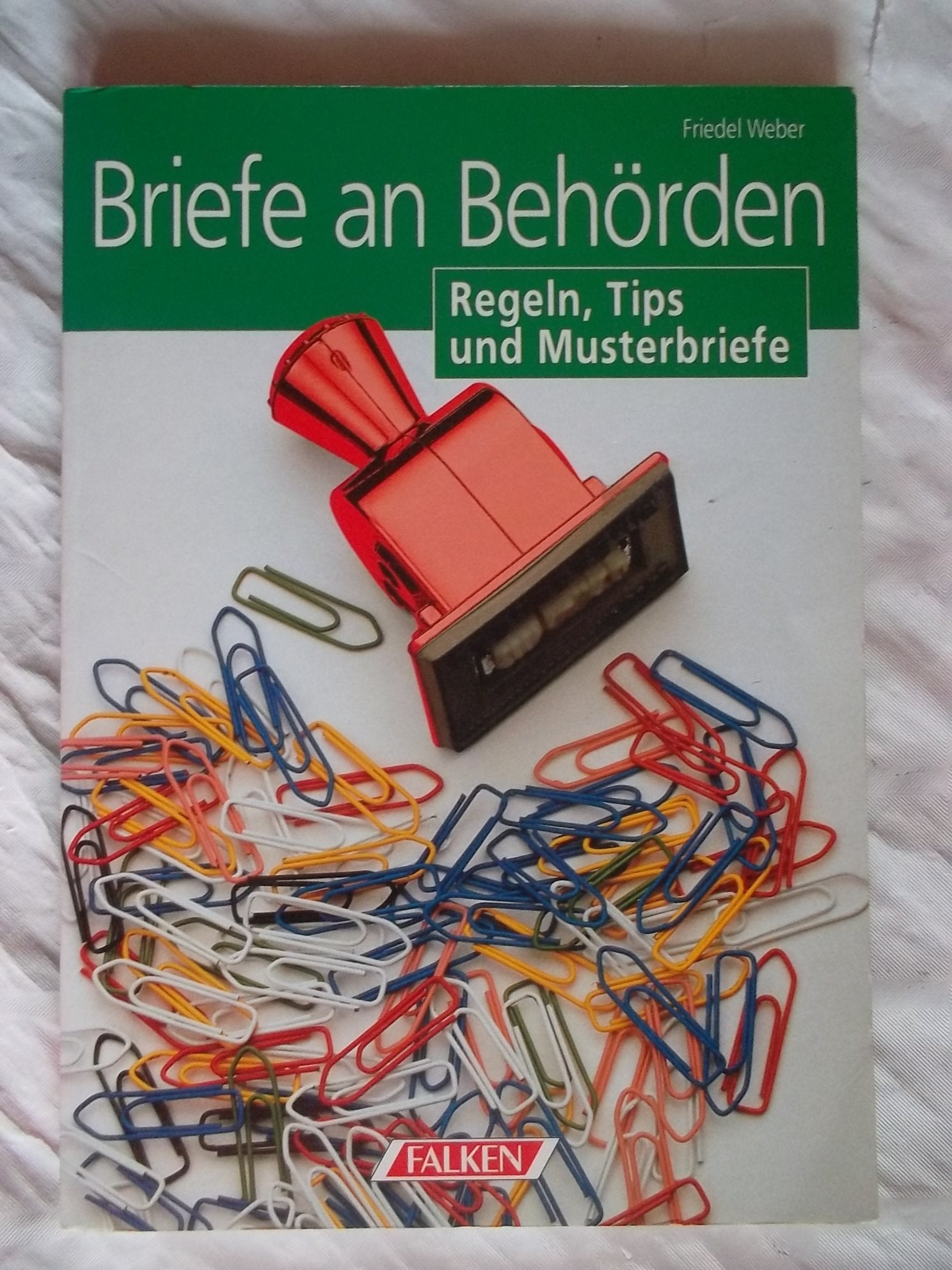 Briefe an Behörden. Regeln, Tips und Musterbriefe. Law