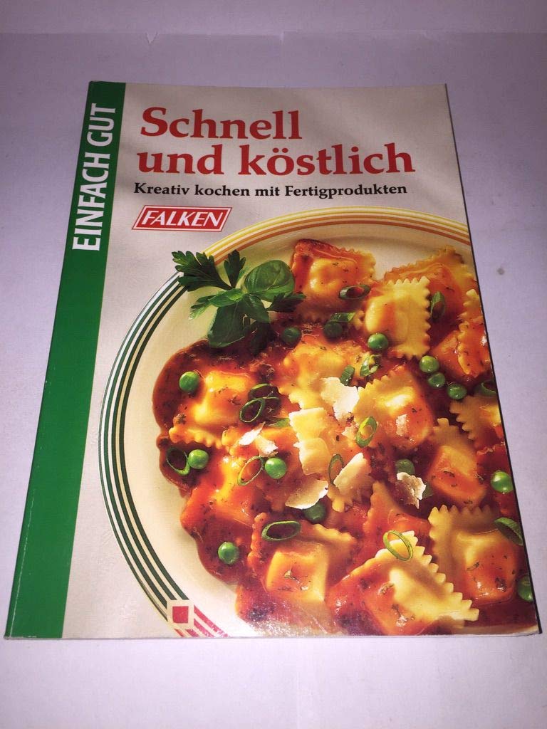 Schnell und köstlich. Einfach gut. Kreativ kochen mit Fertigprodukten. Books