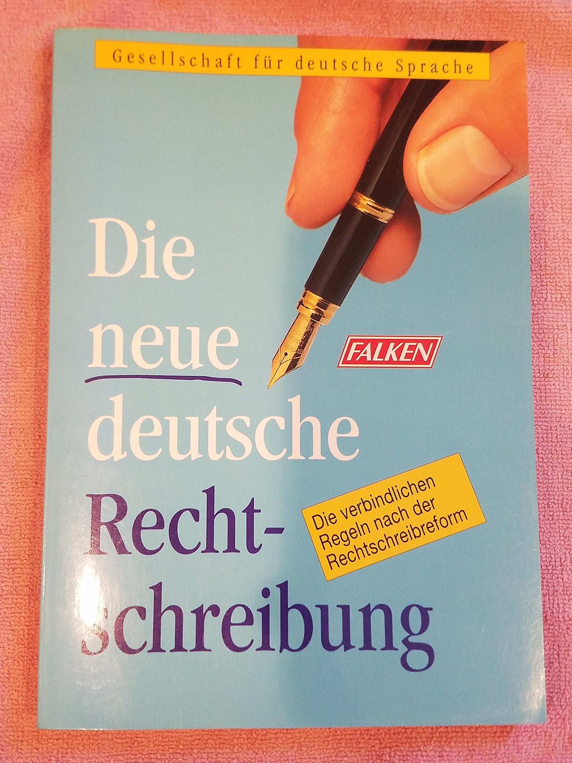 Die neue deutsche Rechtschreibung. Die verbindlichen Regeln der Rechtschreibreform. General education