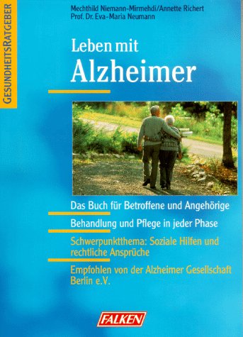 Leben mit Alzheimer. Ein Ratgeber für Betroffene und Angehörige. Behandlung und Pflege in jeder Krankheitsphase. Schwerpunktthema: Soziale Hilfen und rechtliche Ansprüche Health, Nutrition & Fitness