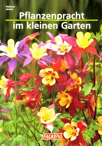 Pflanzenpracht im kleinen Garten. Leisure, Home & Garden