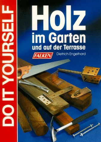 Holz im Garten und auf der Terrasse Garden & Plants