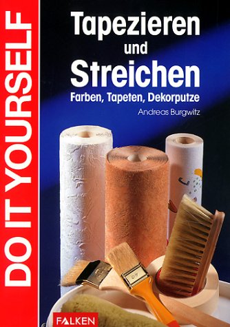 Tapezieren und Streichen. Farben, Tapeten, Dekorputze Books