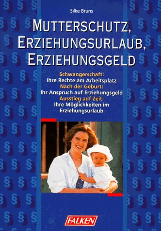 Mutterschutz, Erziehungsgeld, Erziehungsurlaub Law