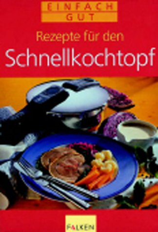 Rezepte für den Schnellkochtopf Cooking & Enjoying