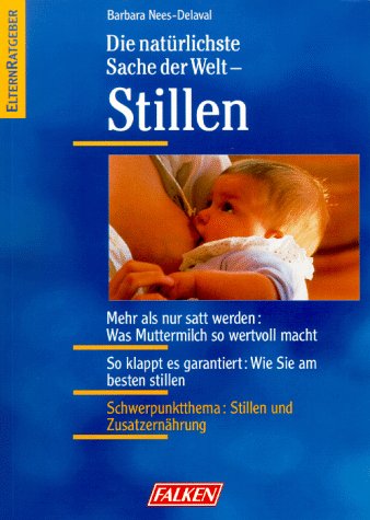 Die natürlichste Sache der Welt, Stillen: Mehr als nur satt werden: Was Muttermilch so wertvoll macht. So klappt es garantiert: Wie Sie am besten stillen. Schwerpunktthema: Stillen und Zusatzernährung Health, Nutrition & Fitness