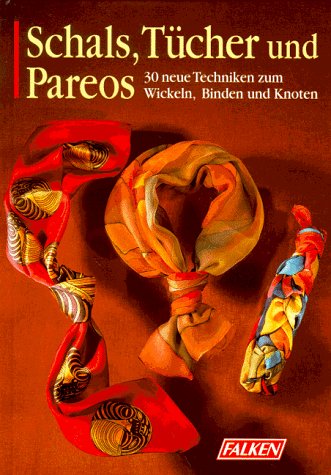 Schals, Tücher und Pareos: 30 neue Techniken zum Wickeln und Binden und Knoten Film, Art & Culture