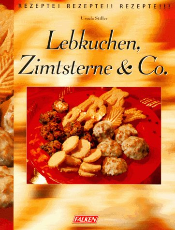 Lebkuchen, Zimtsterne & Co. Cooking & Enjoying