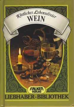 Köstliches Lebenselixier Wein. ( Liebhaber- Bibliothek). Books