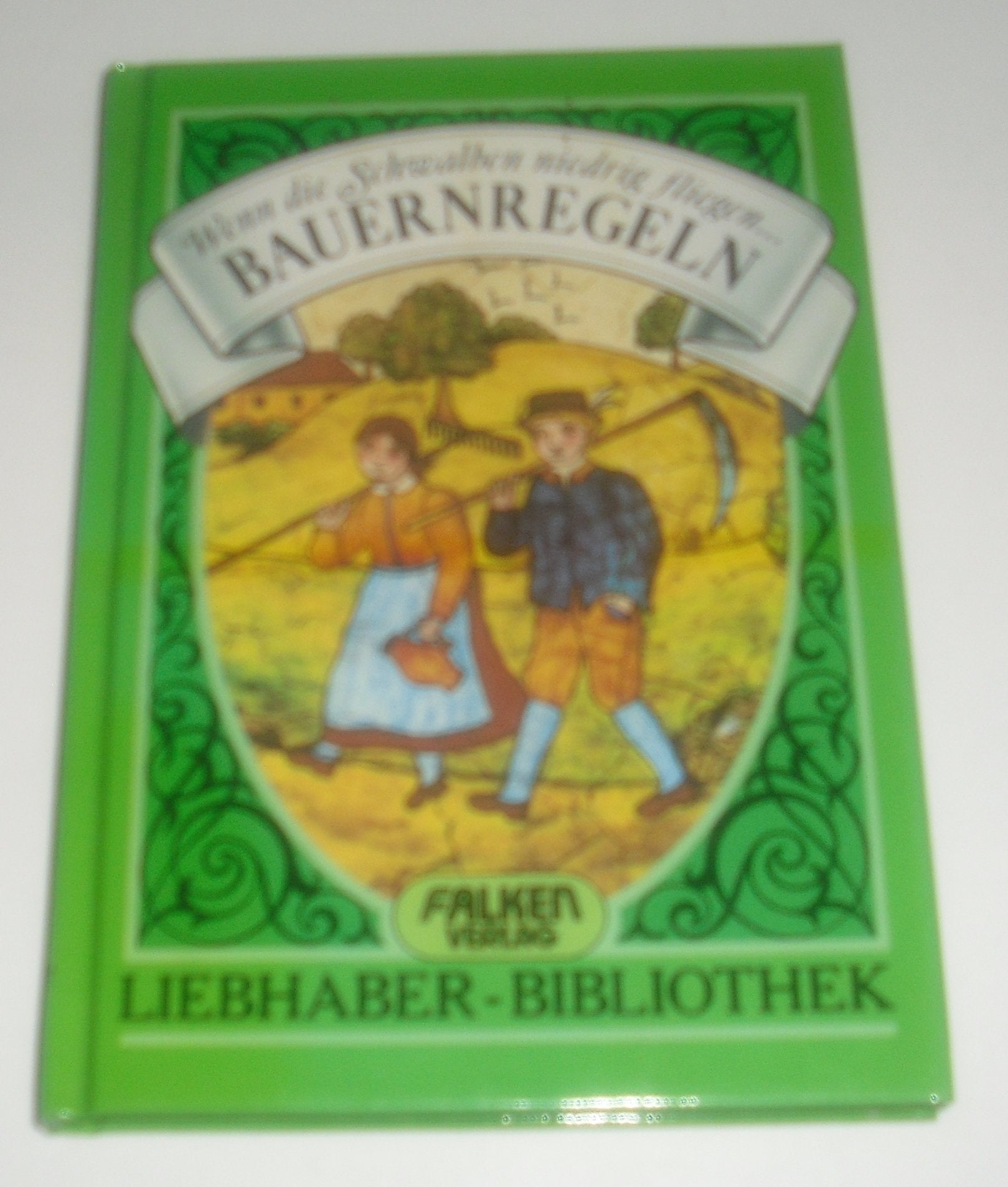 Wenn die Schwalben niedrig fliegen. Bauernregeln. ( Liebhaber- Bibliothek). Geology & Geography