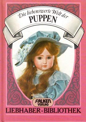 Die liebenswerte Welt der Puppen. ( Liebhaber- Bibliothek). Film, Art & Culture