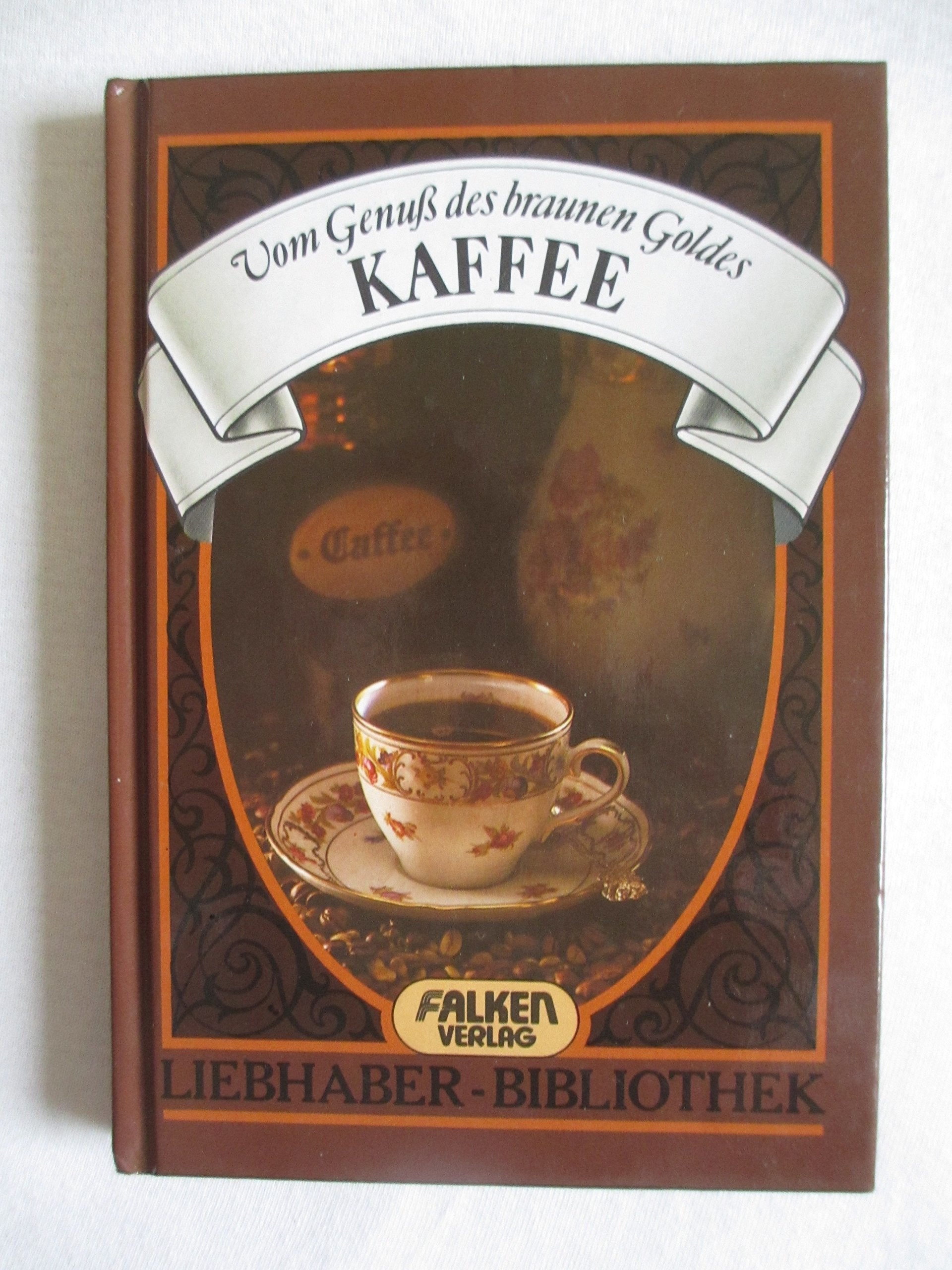 Kaffee. Vom Genuß des braunen Goldes. ( Liebhaber- Bibliothek). Books