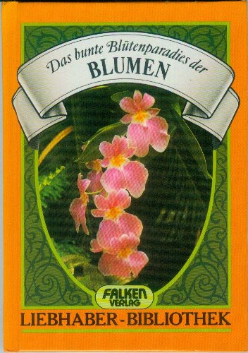 Das bunte Blütenparadies der Blumen. ( Liebhaber- Bibliothek). Books