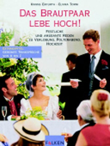 Reden zu Verlobung, Polterabend und Hochzeit. Festliche und amüsante Reden zu Verlobung, Polterabend, Hochzeit. Extra-Kapitel: Gereimte Trinksprüche von A bis Z Books