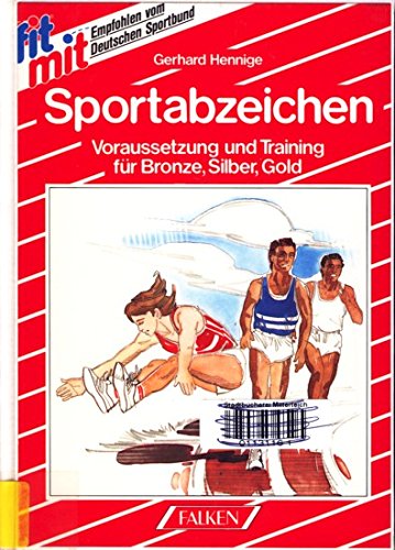 Fit mit Sportabzeichen. Voraussetzung und Training für Bronze, Silber, Gold Books
