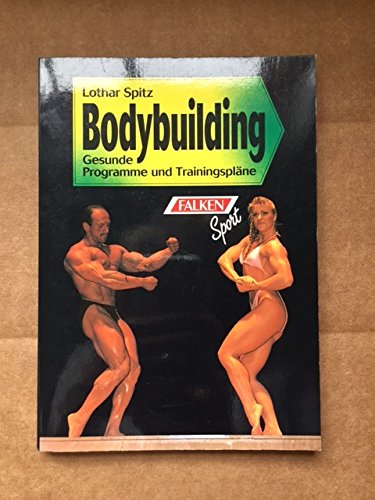 Bodybuilding. Gesunde Programme und Trainingspläne. ( Sport). Self-help