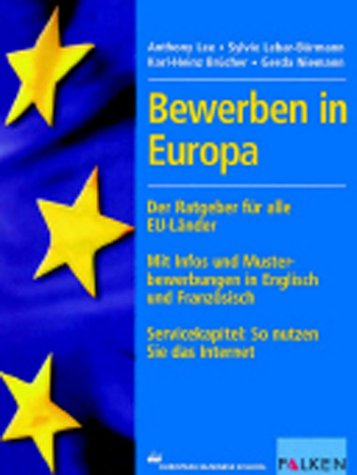 Bewerben in Europa. Der Ratgeber für alle EU-Länder. Mit Infos und Musterbewerbungen in Englisch und Französisch. Servicekapitel: So nutzen Sie das Internet Business, Finance & Career
