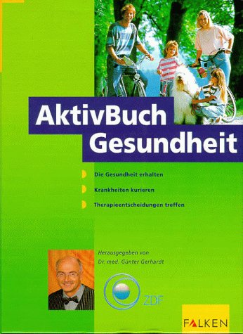AktivBuch Gesundheit: Die Gesundheit erhalten. Krankheiten kurieren. Therapieentscheidungen treffen Medicine