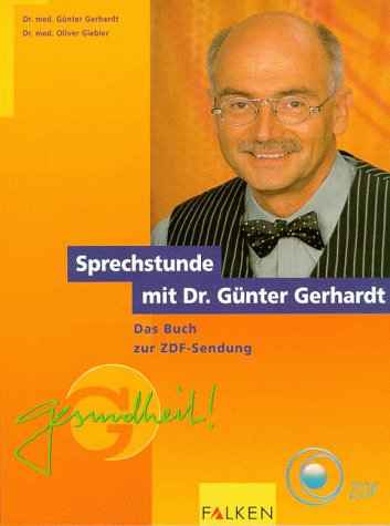 Sprechstunde mit Dr. Günter Gerhardt: Das Buch zur ZDF-Sendung 'Gesundheit!' Medicine