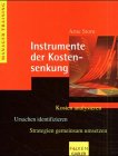 Instrumente der Kostensenkung: Kosten analysieren - Ursachen identifizieren - Strategien gemeinsam umsetzen Business, Finance & Career