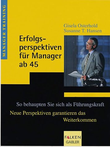 Erfolgsperspektiven für Manager ab 45 Business, Finance & Career