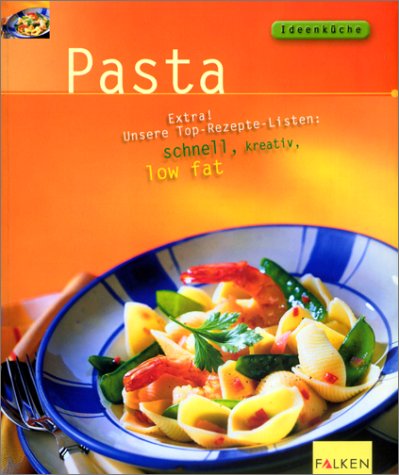 Pasta. Extra! Unsere Top-Rezepte-Listen: schnell, kreativ, low fat Cooking & Enjoying