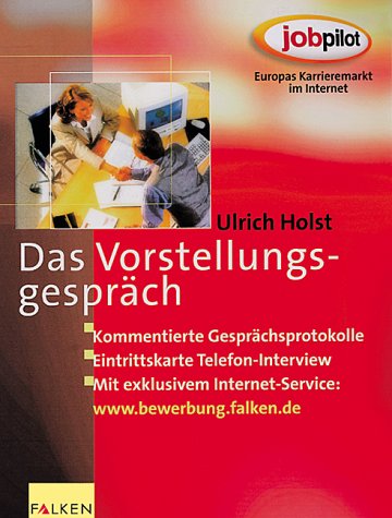 Das Vorstellungsgespräch. Kommentierte Gesprächsprotokolle Business, Finance & Career