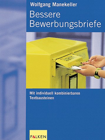 Bessere Bewerbungsbriefe. Mit individuell kombinierbaren Textbausteinen Business, Finance & Career