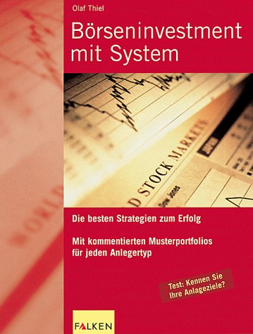 Börseninvestment mit System: Die besten Strategien zum Erfolg. Mit kommentierten Musterportfolios f. jeden Anlegertyp Books