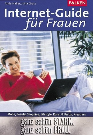Internet-Guide für Frauen. Mode, Beauty, Shopping, Lifestyle, Kunst & Kultur, Kreatives Books