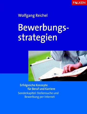 Bewerbungsstrategien. Erfolgreiche Konzepte für Beruf und Karriere. Sonderkaptiel: Stellensuche und Bewerbung per Internet Business, Finance & Career
