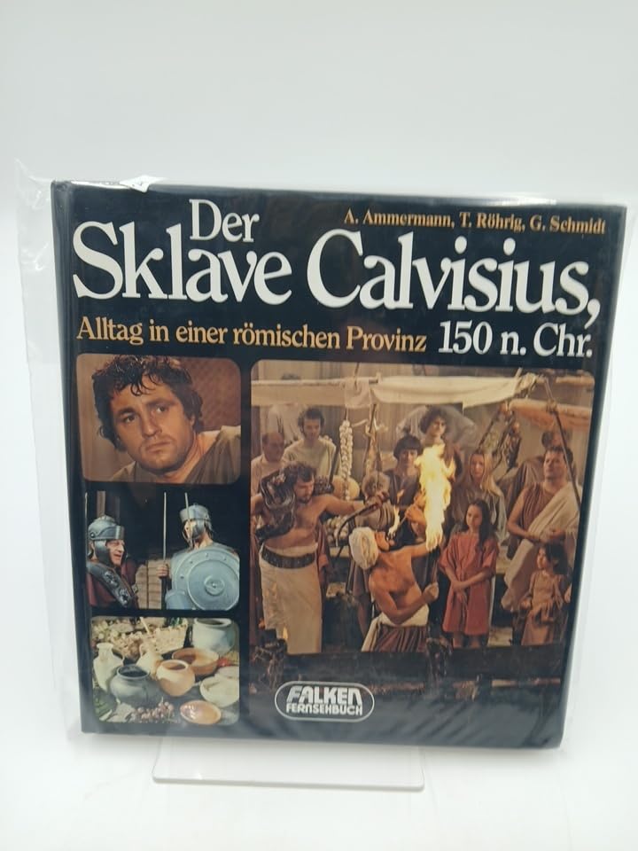 Der Sklave Calvisius. Alltag in einer römischen Provinz, 150 n. Chr. Books