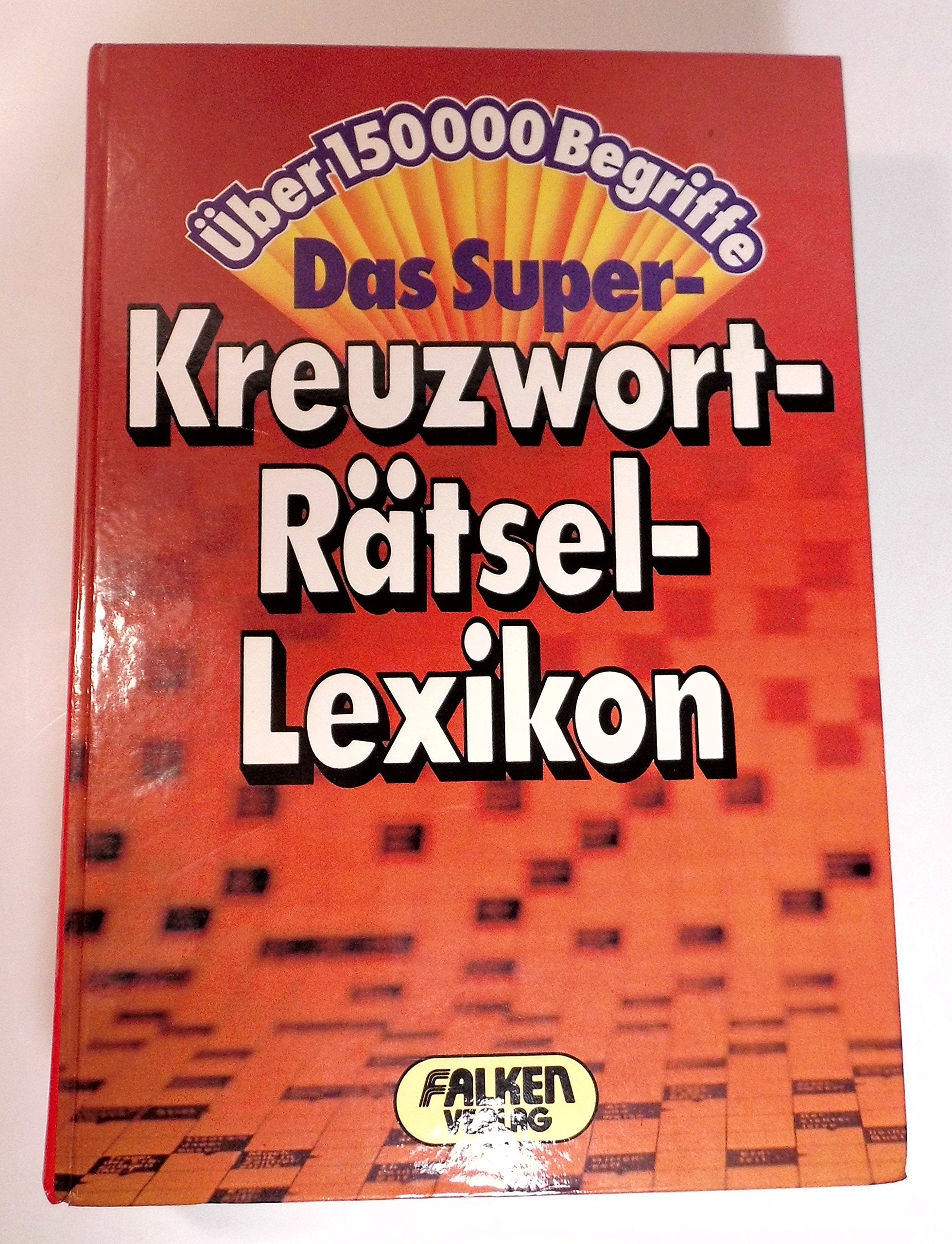 Super- Kreuzwort- Rätsel- Lexikon (5332 338). Über 150 000 Begriffe. Learning & Reference
