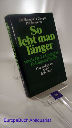 So lebt man länger nach Dr. LeComptes Erfolgsmethode. Vital und gesund bis ins hohe Alter. Books
