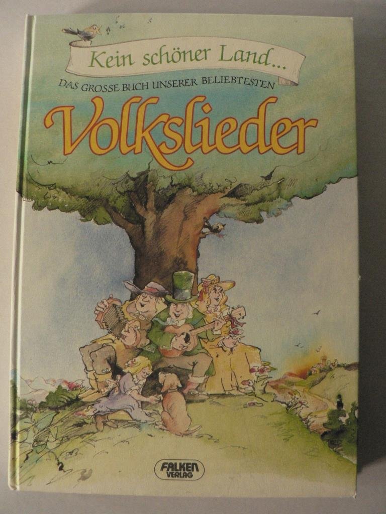 Das grosse Buch unserer beliebtesten Volkslieder. Kein schöner Land.... Books