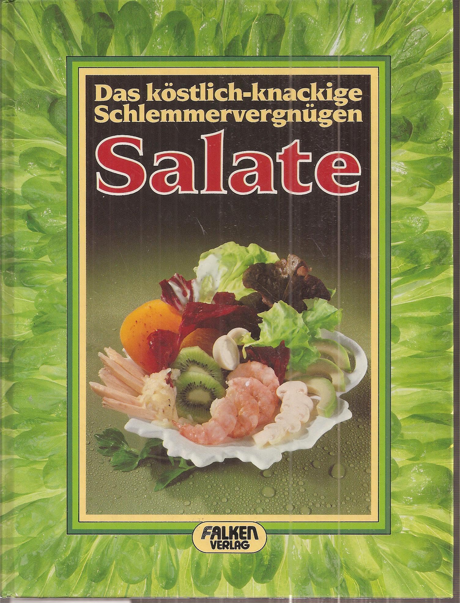 Salate. Das köstlich-knackige Schlemmervergnügen. Cooking & Enjoying