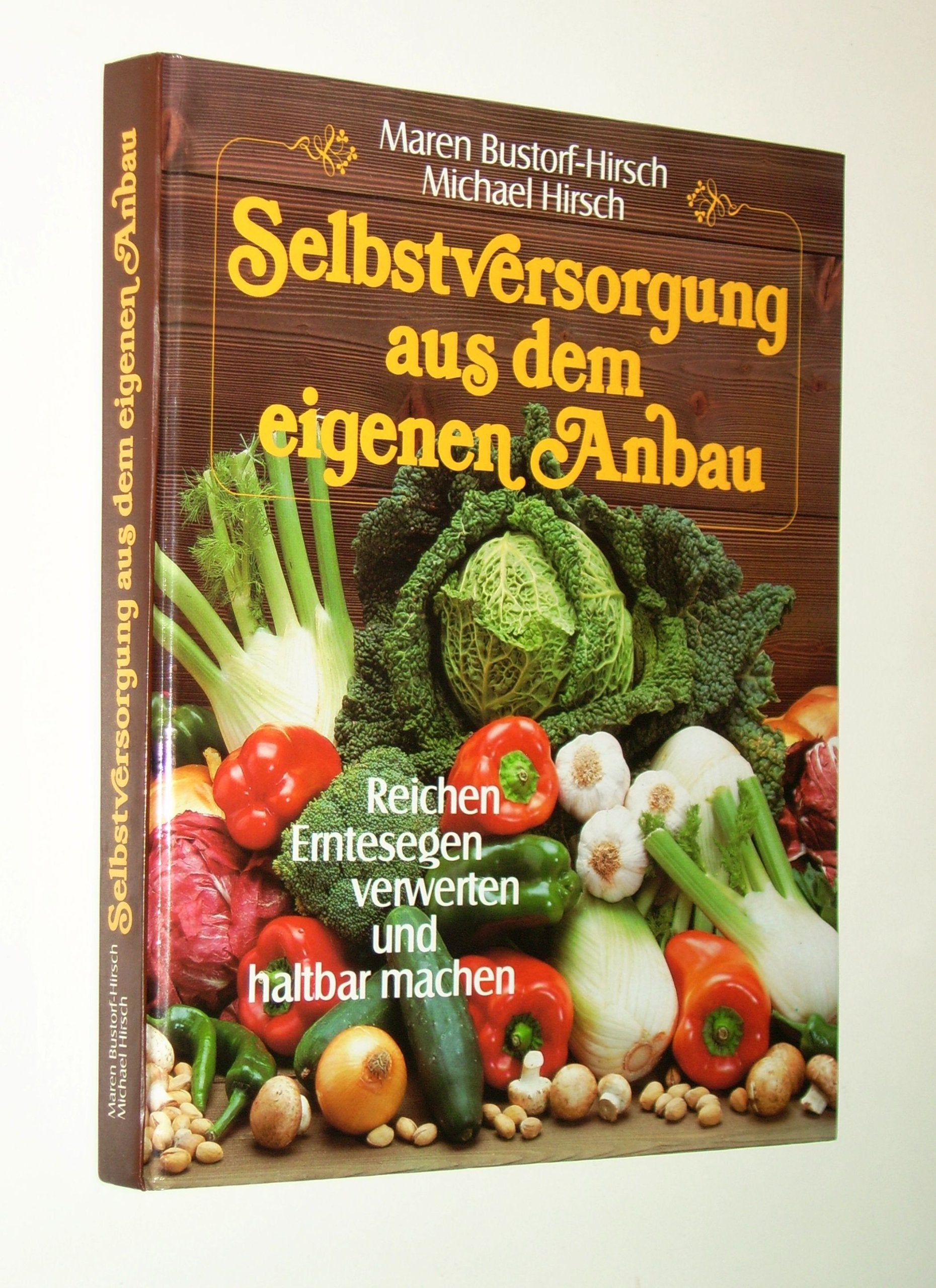 Selbstversorgung aus dem eigenen Anbau. Reichen Erntesegen verwerten und haltbar machen. Garden & Plants