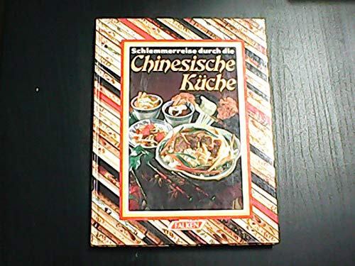 Schlemmerreise durch die Chinesische Küche. Cooking & Enjoying