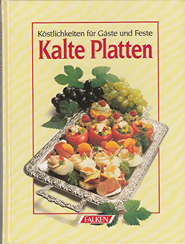 Kalte Platten. Köstlichkeiten für Gäste und Feste. Cooking & Enjoying
