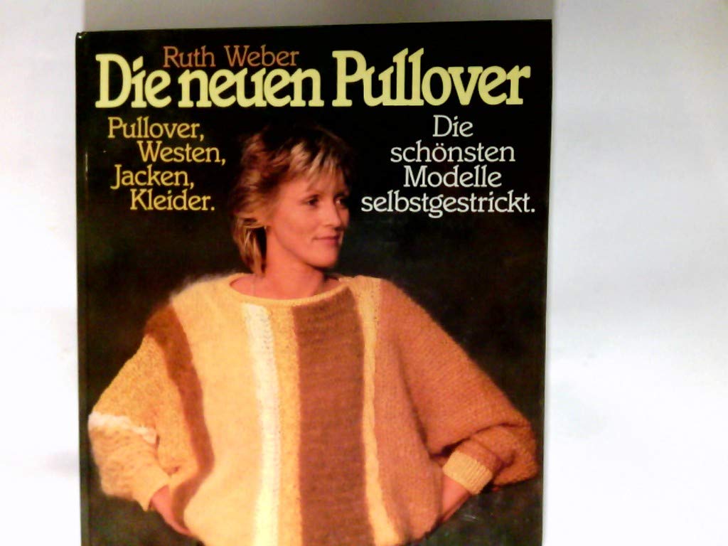 Neue Pullover. Chic in Strick. Westen - Jacken - Kleider - Ensembles Hobbies & Crafts Books