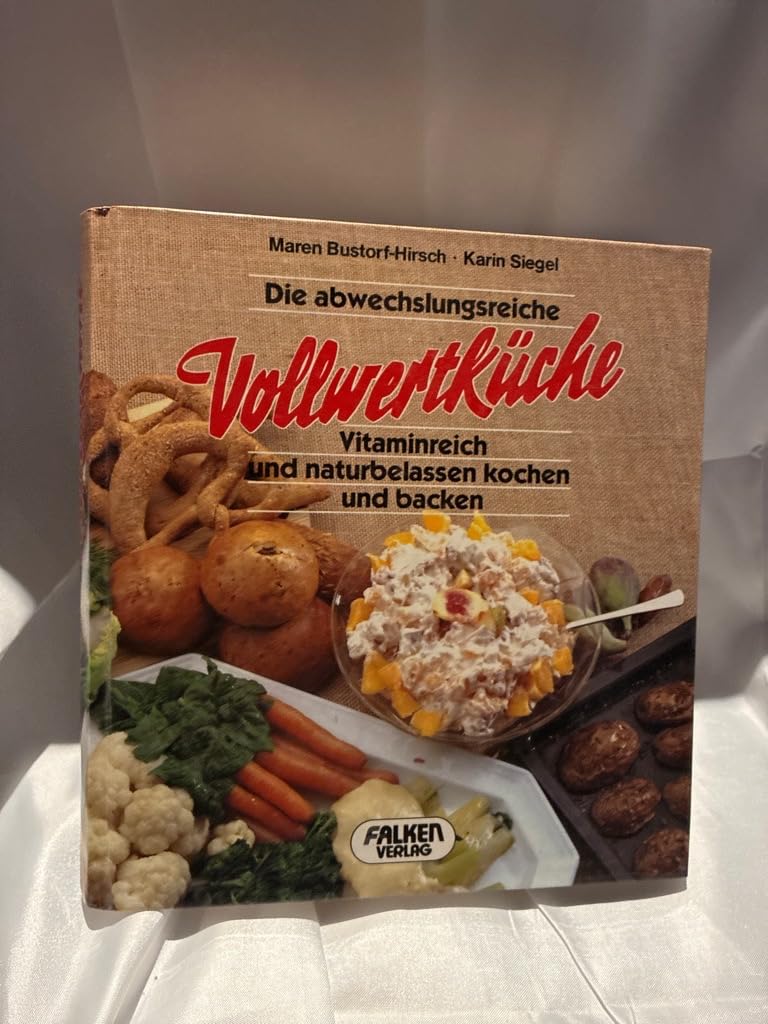 Die abwechslungsreiche Vollwertküche. Vitaminreich und naturbelassen kochen und backen. Health, Nutrition & Fitness
