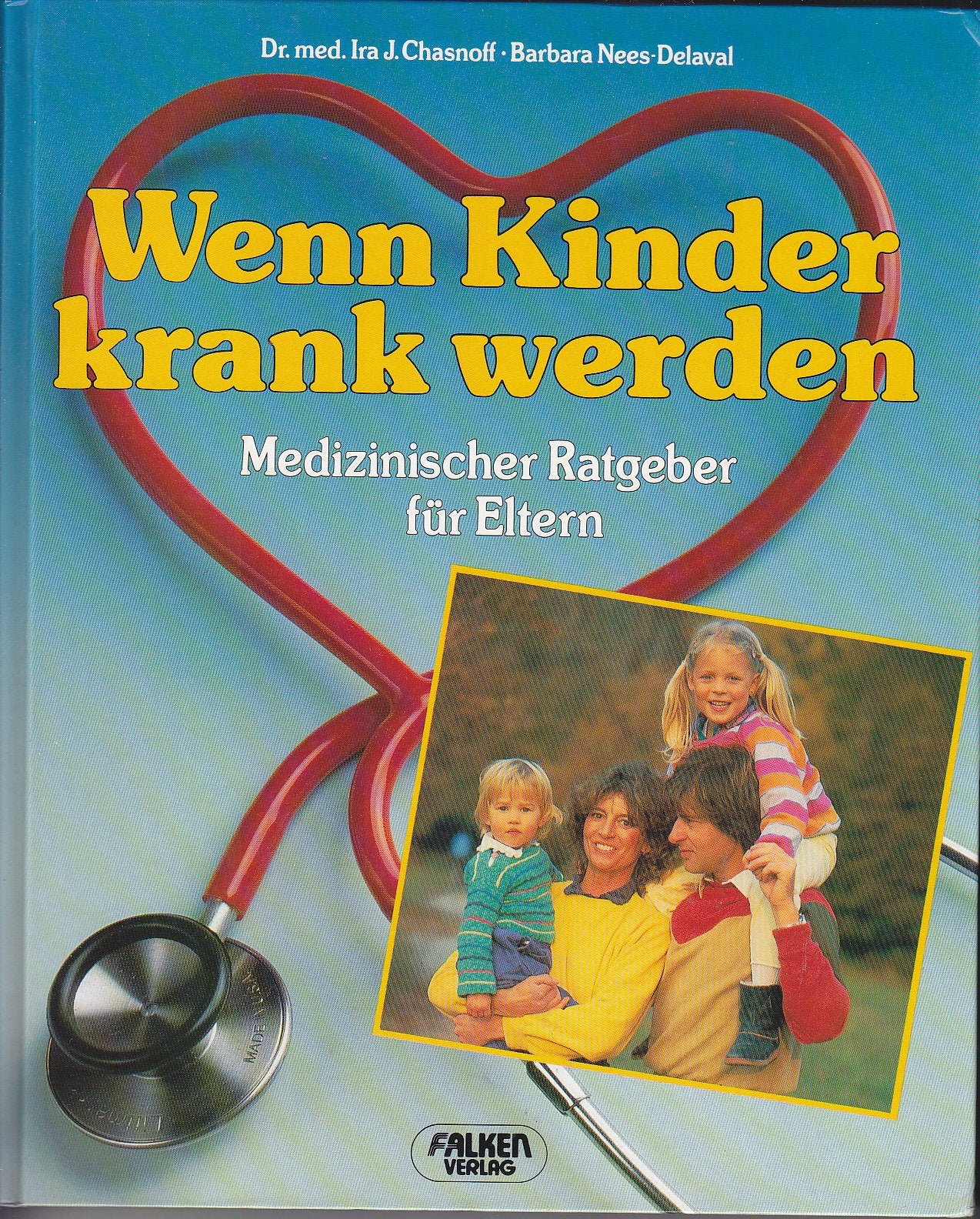 Wenn Kinder krank werden. Medizinischer Ratgeber für Eltern. Medicine